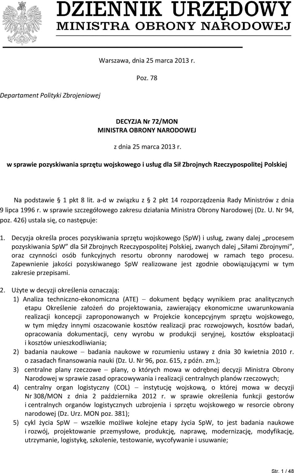 w sprawie szczegółowego zakresu działania Ministra Obrony Narodowej (Dz. U. Nr 94, poz. 426) ustala się, co następuje: 1.