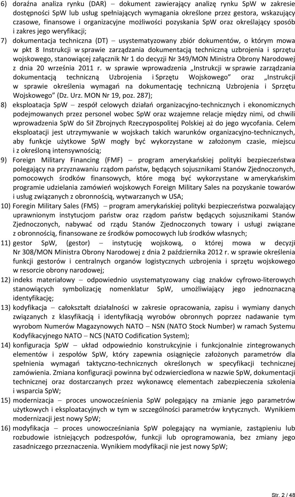 sprawie zarządzania dokumentacją techniczną uzbrojenia i sprzętu wojskowego, stanowiącej załącznik Nr 1 do decyzji Nr 349/MON Ministra Obrony Narodowej z dnia 20 września 2011 r.