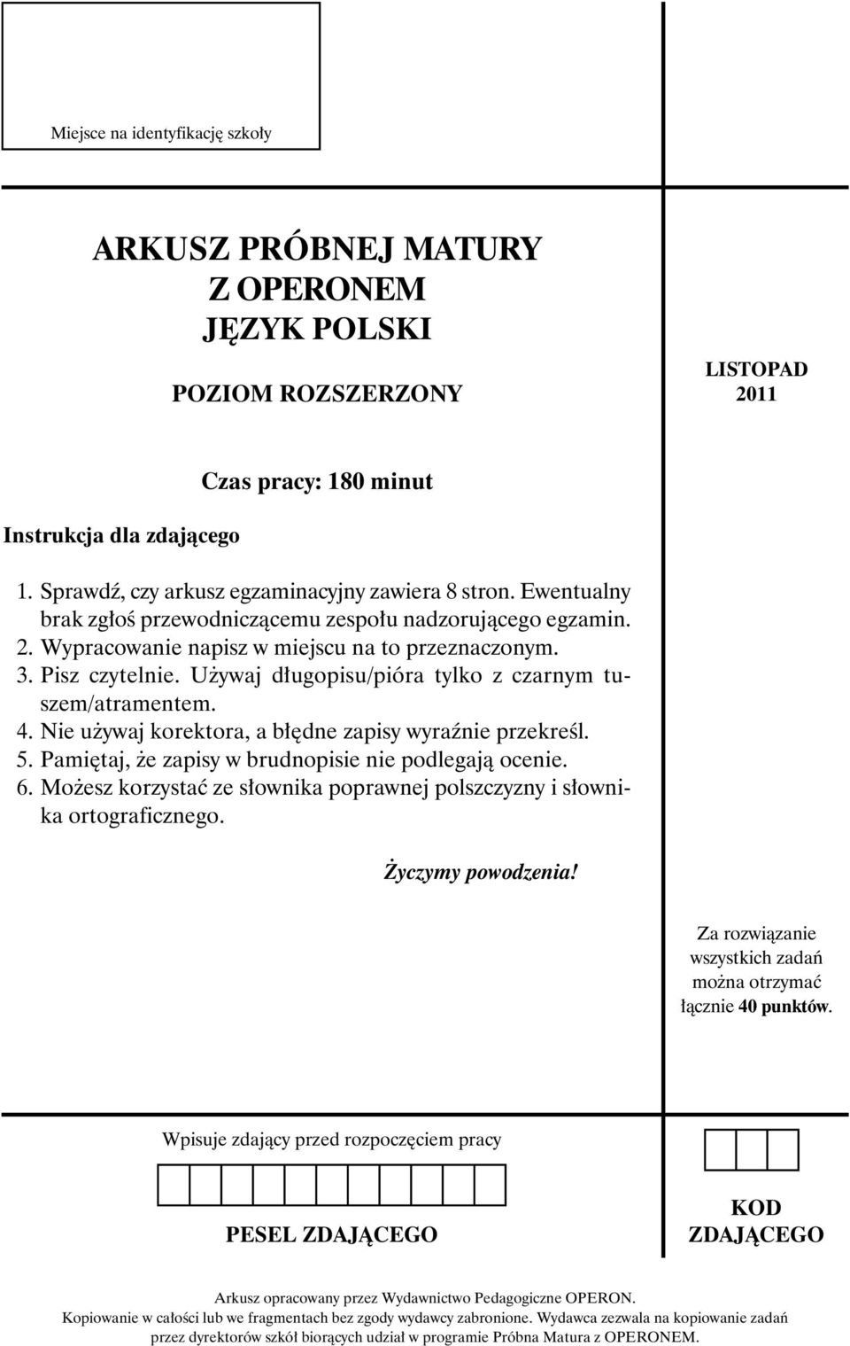 Uży waj dłu go pi su/pió ra tyl ko z czar nym tu - szem/atramentem. 4. Nie używaj korektora, a błędne zapisy wyraźnie przekreśl. 5. Pamiętaj, że zapisy w brudnopisie nie podlegają ocenie. 6.