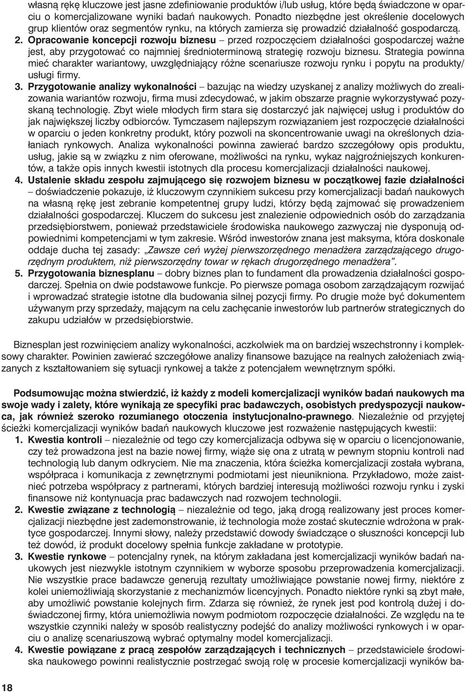 Opracowanie koncepcji rozwoju biznesu przed rozpoczęciem działalności gospodarczej ważne jest, aby przygotować co najmniej średnioterminową strategię rozwoju biznesu.