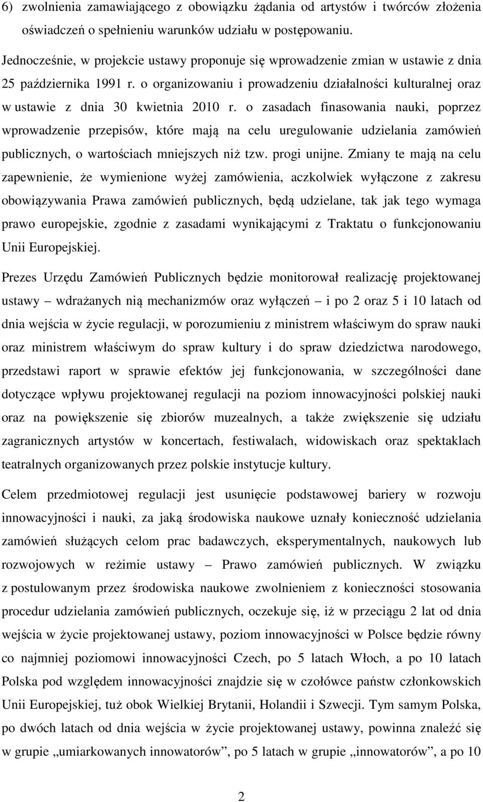 o organizowaniu i prowadzeniu działalności kulturalnej oraz w ustawie z dnia 30 kwietnia 2010 r.