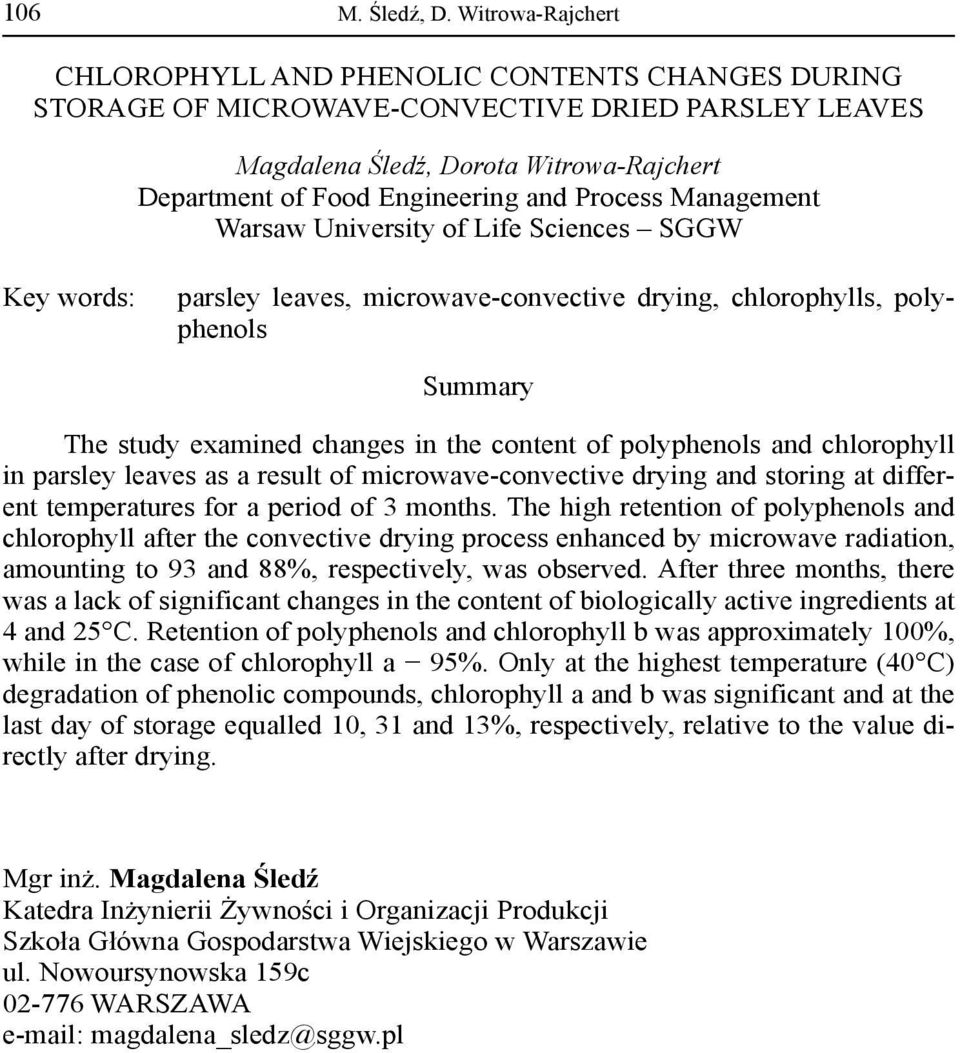 Process Management Warsaw University of Life Sciences SGGW Key words: parsley leaves, microwave-convective drying, chlorophylls, polyphenols Summary The study examined changes in the content of