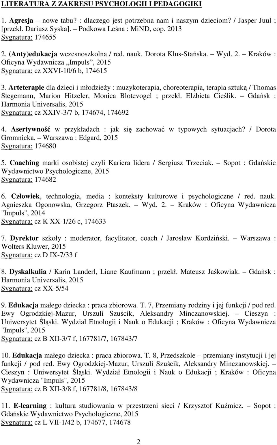 Arteterapie dla dzieci i młodzieży : muzykoterapia, choreoterapia, terapia sztuką / Thomas Stegemann, Marion Hitzeler, Monica Blotevogel ; przekł. Elżbieta Cieślik.