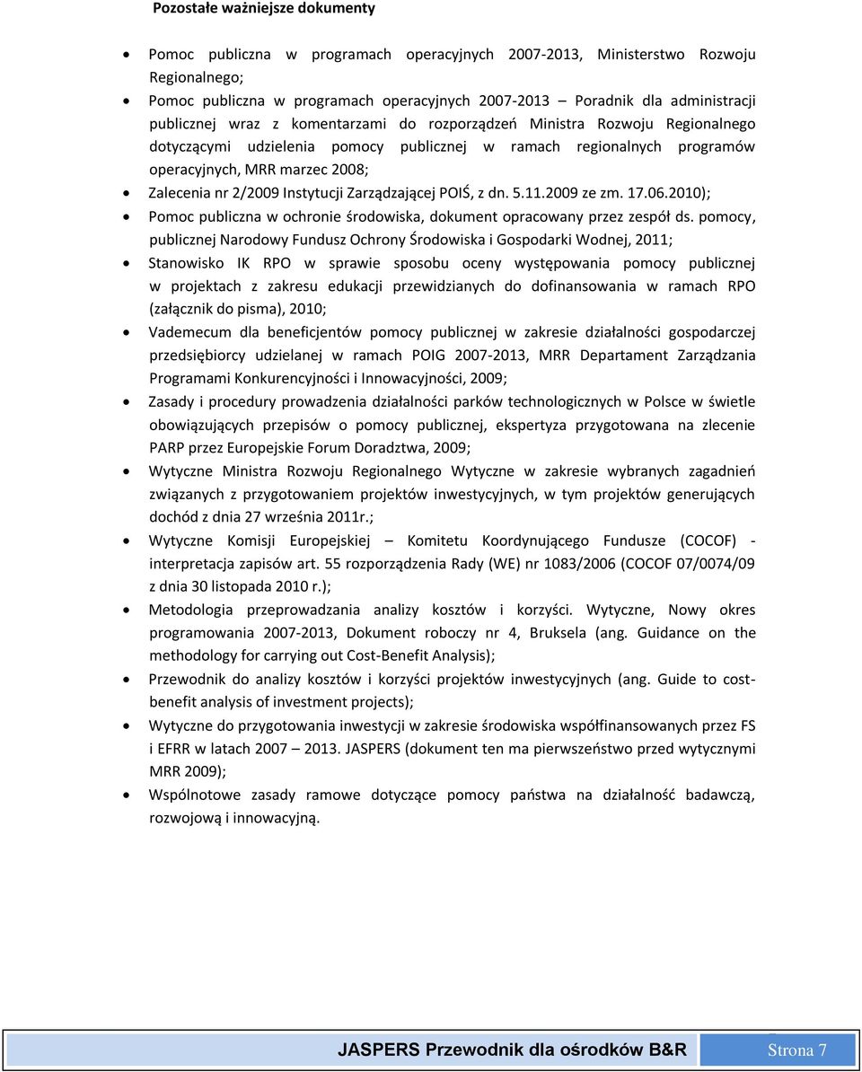 2/2009 Instytucji Zarządzającej POIŚ, z dn. 5.11.2009 ze zm. 17.06.2010); Pomoc publiczna w ochronie środowiska, dokument opracowany przez zespół ds.