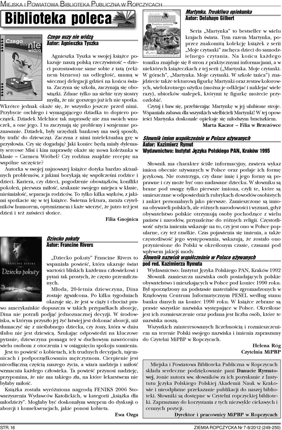 Zdane tylko na siebie trzy siostry myœl¹, e nic gorszego ju ich nie spotka. Wkrótce jednak oka e siê, e wszystko jeszcze przed nimi. Przybycie osch³ego i wymagaj¹cego dziadka to dopiero pocz¹tek.