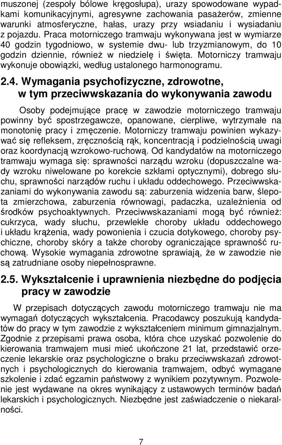 Motorniczy tramwaju wykonuje obowiązki, według ustalonego harmonogramu. 2.4.