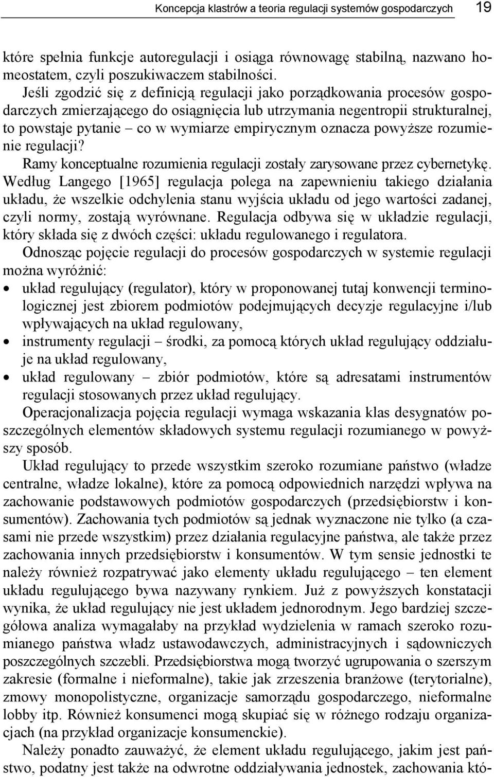 oznacza powyższe rozumienie regulacji? Ramy konceptualne rozumienia regulacji zostały zarysowane przez cybernetykę.