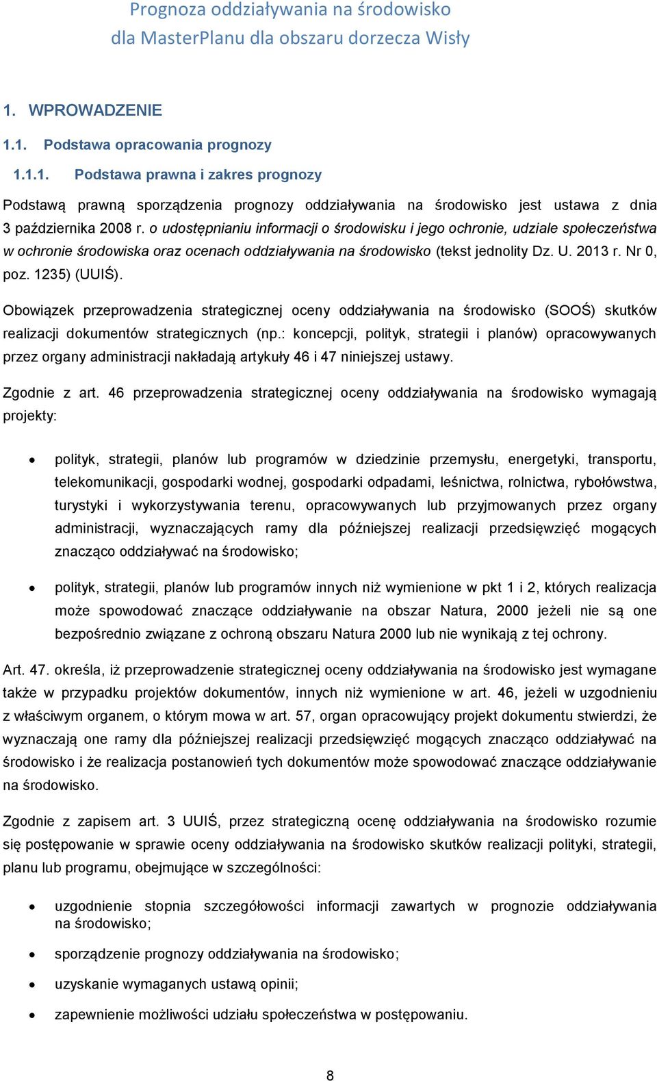 Obowiązek przeprowadzenia strategicznej oceny oddziaływania na środowisko (SOOŚ) skutków realizacji dokumentów strategicznych (np.