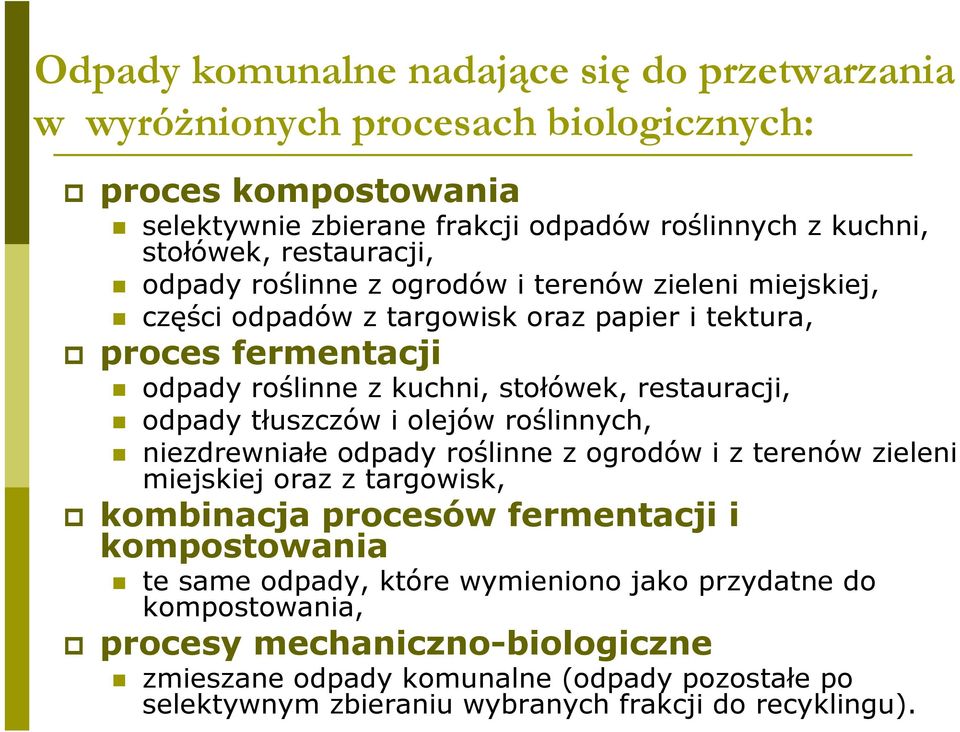 restauracji, odpady tłuszczów i olejów roślinnych, niezdrewniałe odpady roślinne z ogrodów i z terenów zieleni miejskiej oraz z targowisk, kombinacja procesów fermentacji i