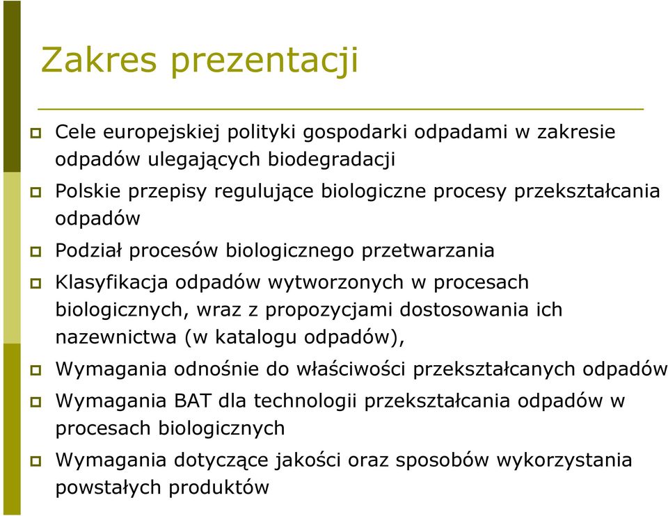 biologicznych, wraz z propozycjami dostosowania ich nazewnictwa (w katalogu odpadów), Wymagania odnośnie do właściwości przekształcanych