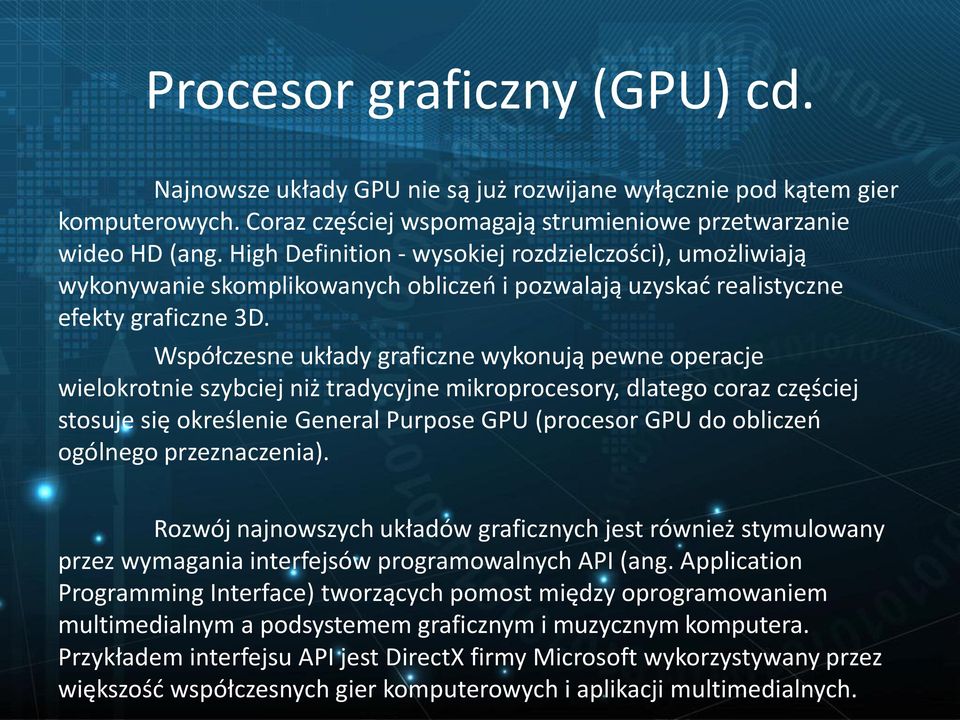 Współczesne układy graficzne wykonują pewne operacje wielokrotnie szybciej niż tradycyjne mikroprocesory, dlatego coraz częściej stosuje się określenie General Purpose GPU (procesor GPU do obliczeń