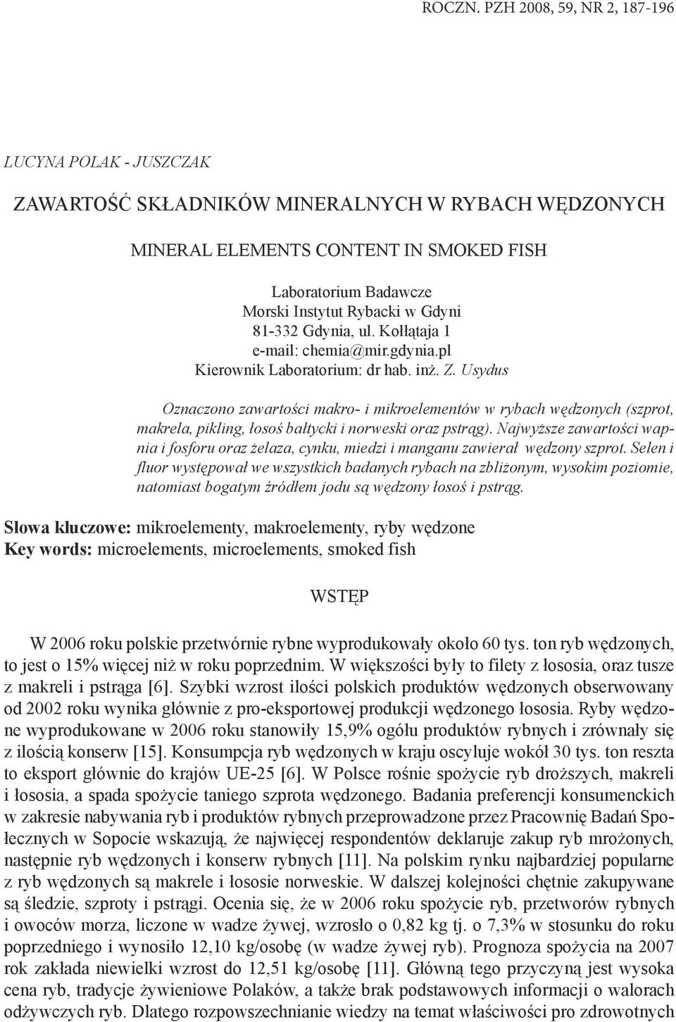 81-332 Gdynia, ul. Kołłątaja 1 e-mail: chemia@mir.gdynia.pl Kierownik Laboratorium: dr hab. inż. Z.