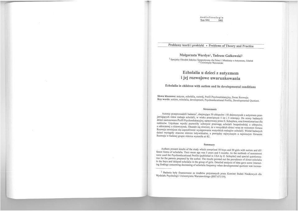 echolalia, rozwój, Profil Psychoedukacyjny, Iloraz Rozwoju. Key words: autism, echolalia, development, Psychoeducational Profile, Developmental Quotient.