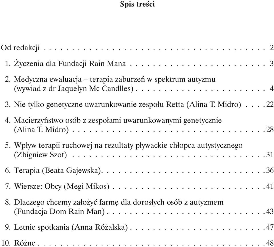 Macierzyństwo osób z zespołami uwarunkowanymi genetycznie (Alina T. Midro) 28 5.