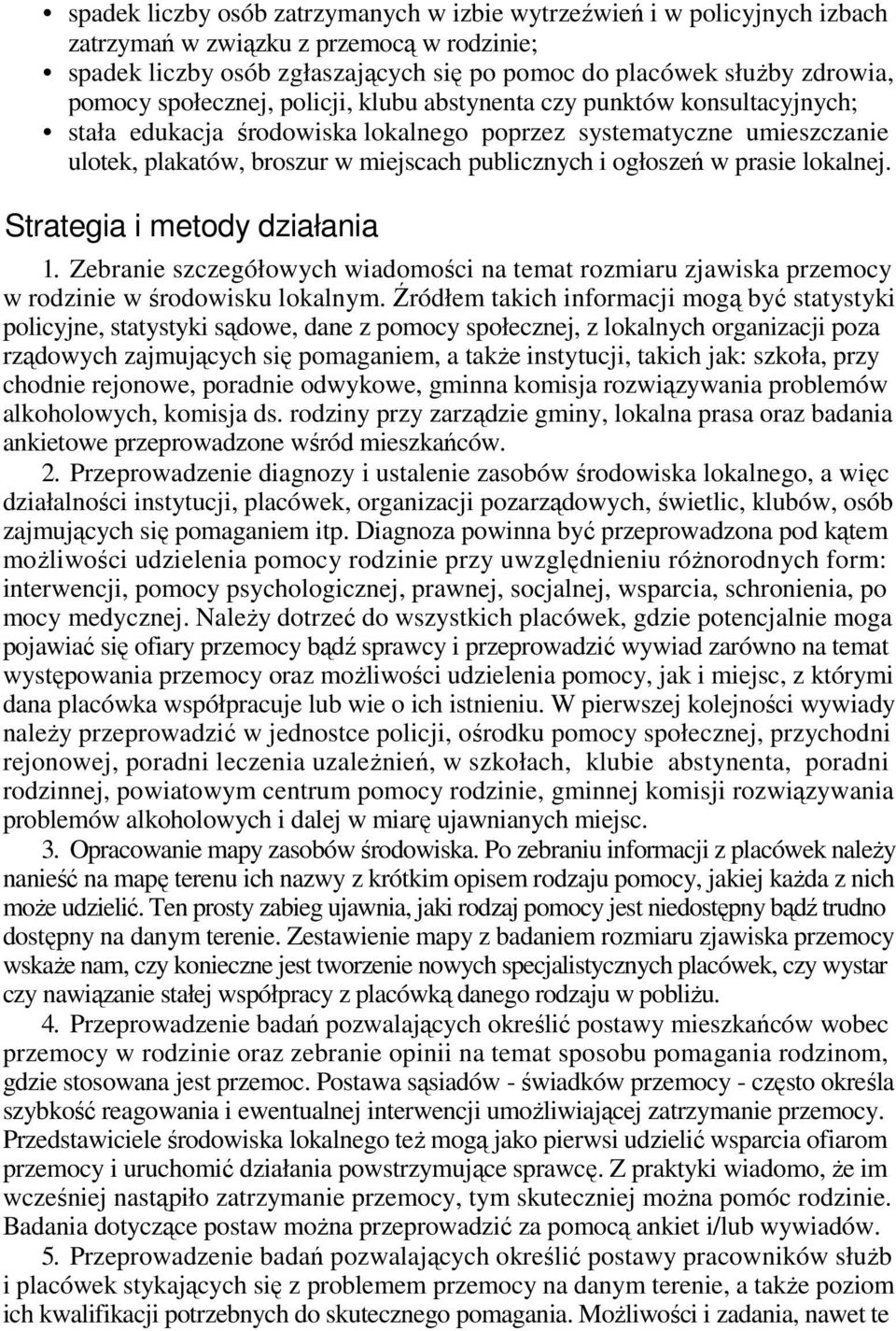 w prasie lokalnej. Strategia i metody działania 1. Zebranie szczegółowych wiadomości na temat rozmiaru zjawiska przemocy w rodzinie w środowisku lokalnym.