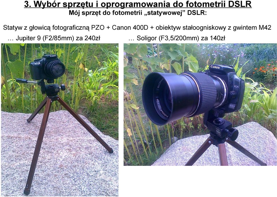 fotograficzną PZO + Canon 400D + obiektyw stałoogniskowy z