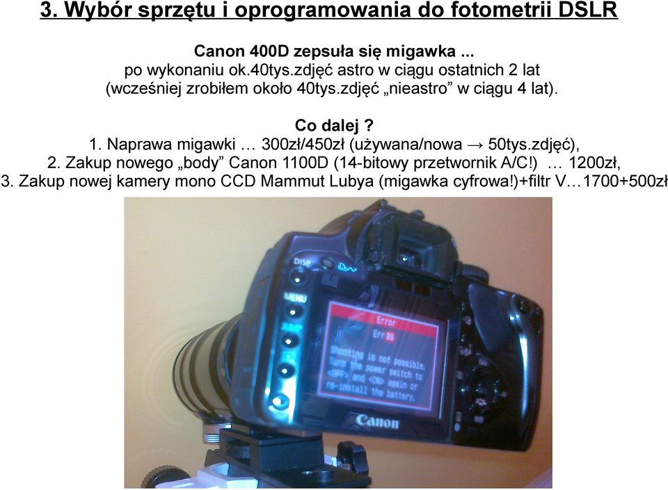 Co dalej? 1. Naprawa migawki 300zł/450zł (używana/nowa 50tys.zdjęć), 2.