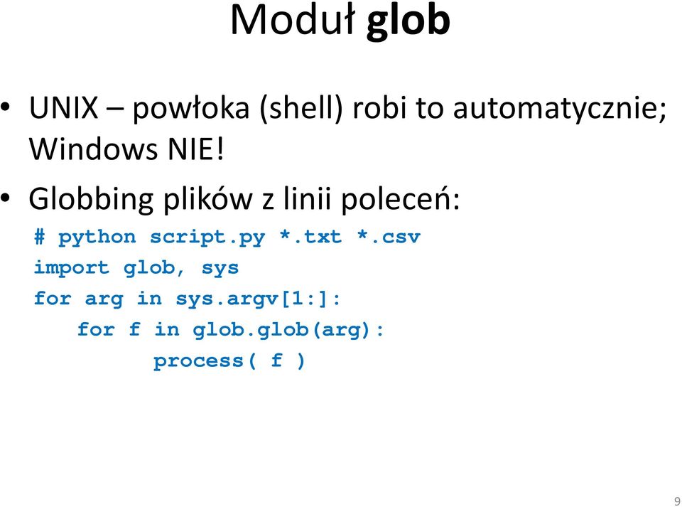 Globbing plików z linii poleceń: # python script.py *.