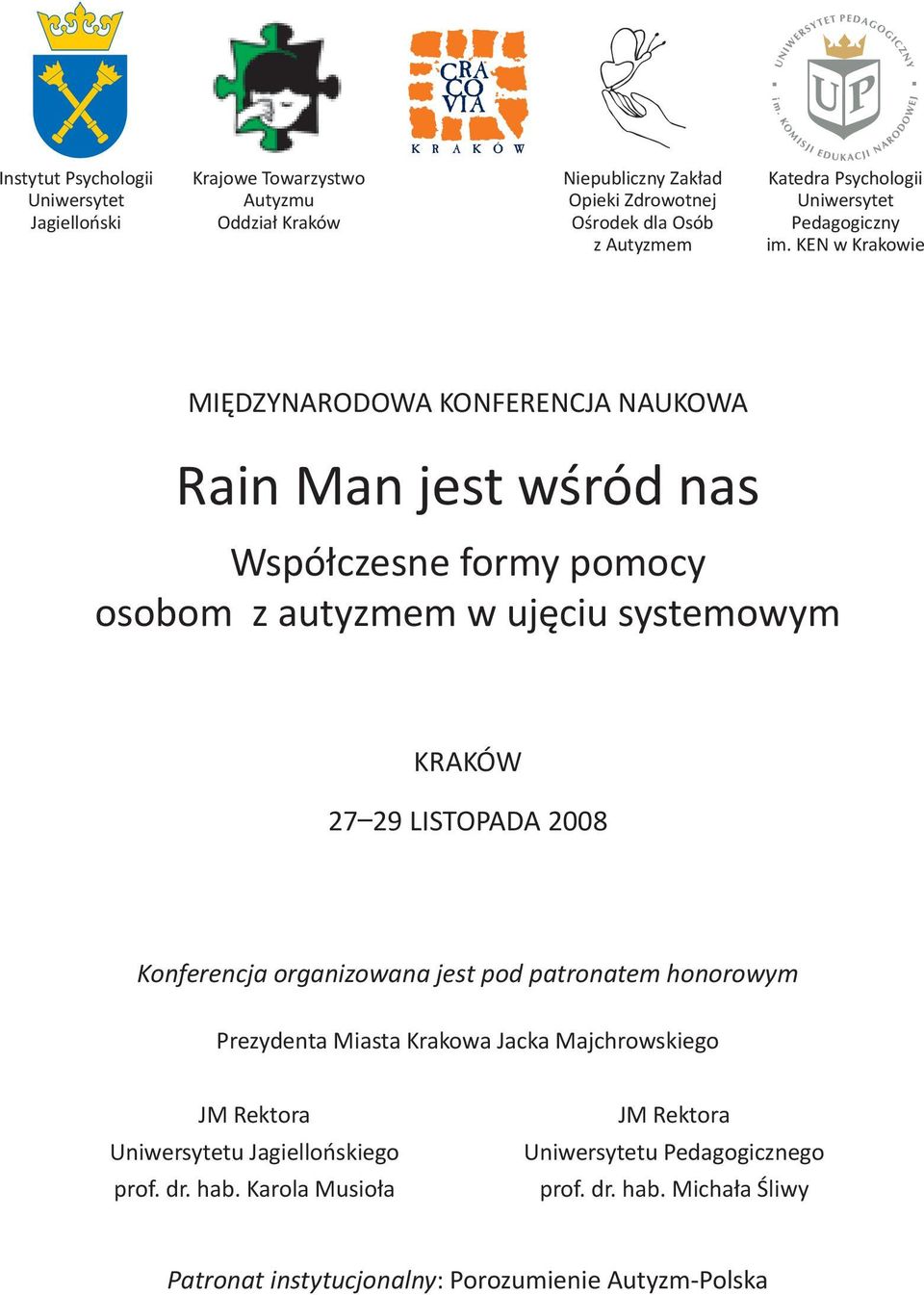 Ken w Krakowie międzynarodowa KonFerenCJa naukowa rain man jest wśród nas współczesne formy pomocy osobom z autyzmem w ujęciu systemowym KraKÓw 27 29 listopada 2008