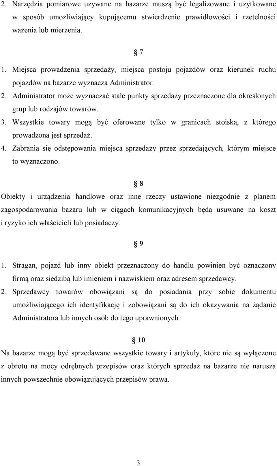 Administrator może wyznaczać stałe punkty sprzedaży przeznaczone dla określonych grup lub rodzajów towarów. 3.