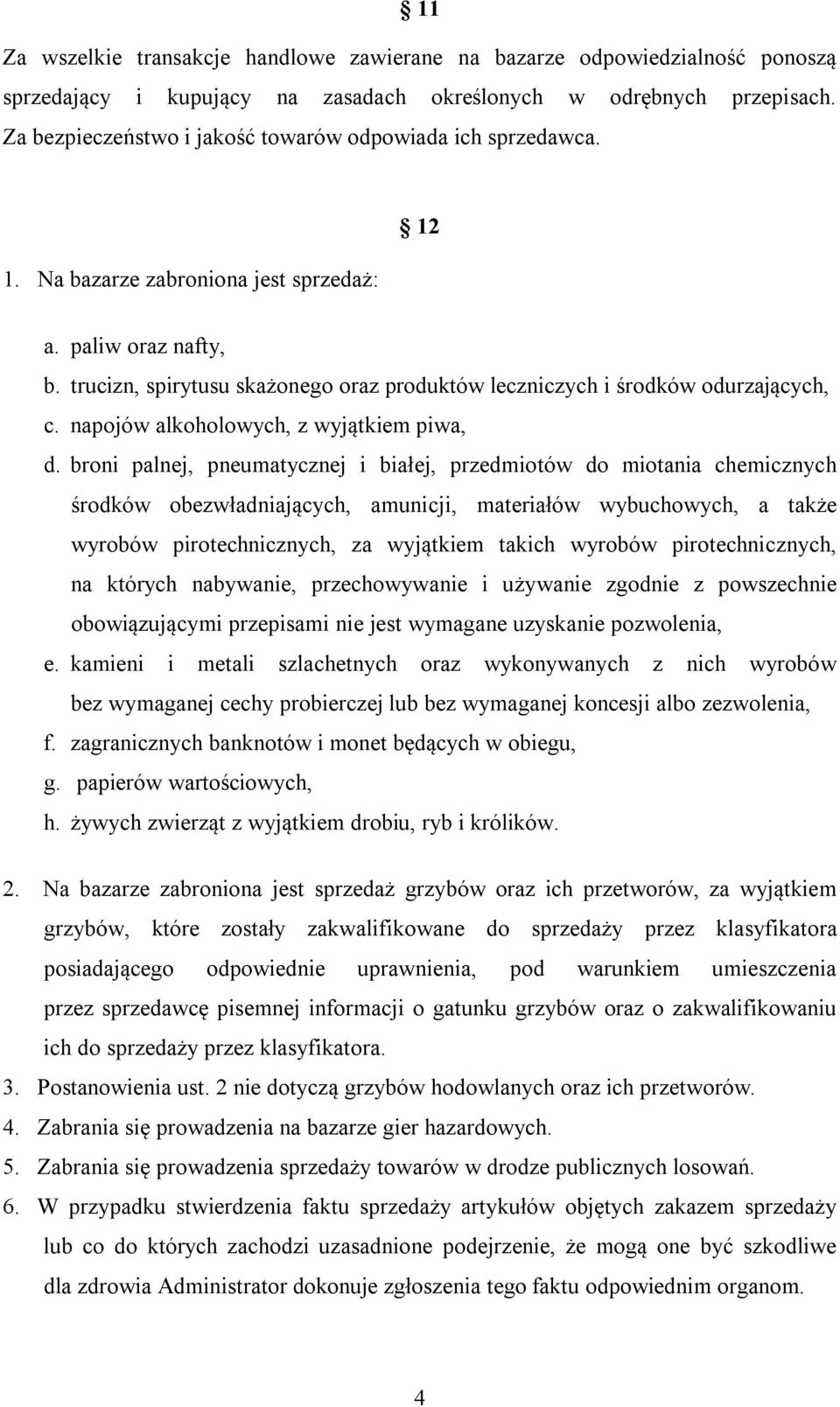 trucizn, spirytusu skażonego oraz produktów leczniczych i środków odurzających, c. napojów alkoholowych, z wyjątkiem piwa, d.