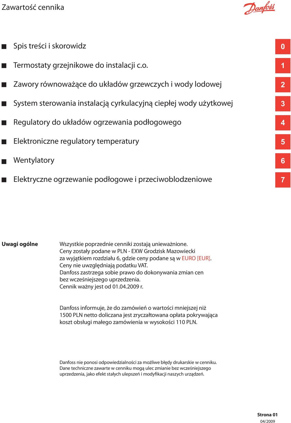 owidz Termostaty grzejnikowe do instalacji c.o. Zawory równoważące do układów grzewczych i wody lodowej System sterowania instalacją cyrkulacyjną ciepłej wody użytkowej Regulatory do układów