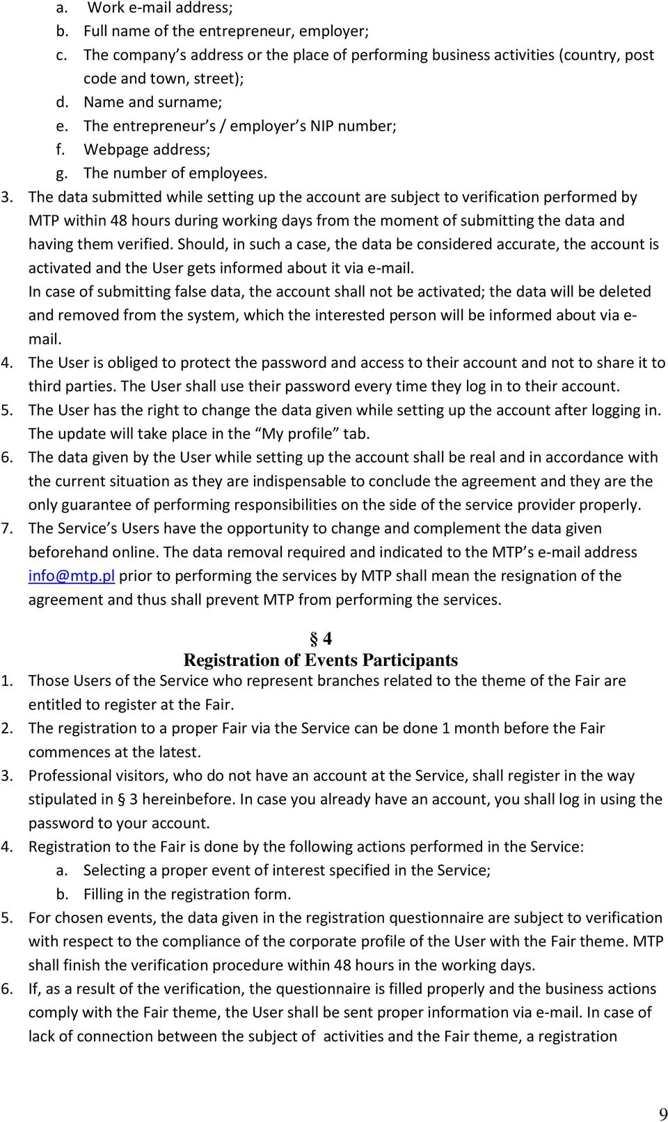 The data submitted while setting up the account are subject to verification performed by MTP within 48 hours during working days from the moment of submitting the data and having them verified.