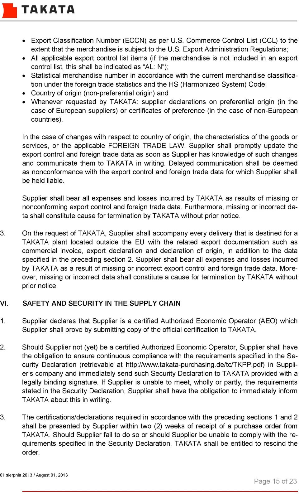 Export Administration Regulations; All applicable export control list items (if the merchandise is not included in an export control list, this shall be indicated as AL: N ); Statistical merchandise