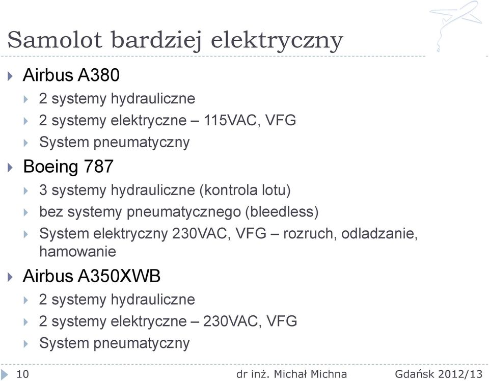 systemy pneumatycznego (bleedless) System elektryczny 230VAC, VFG rozruch, odladzanie,