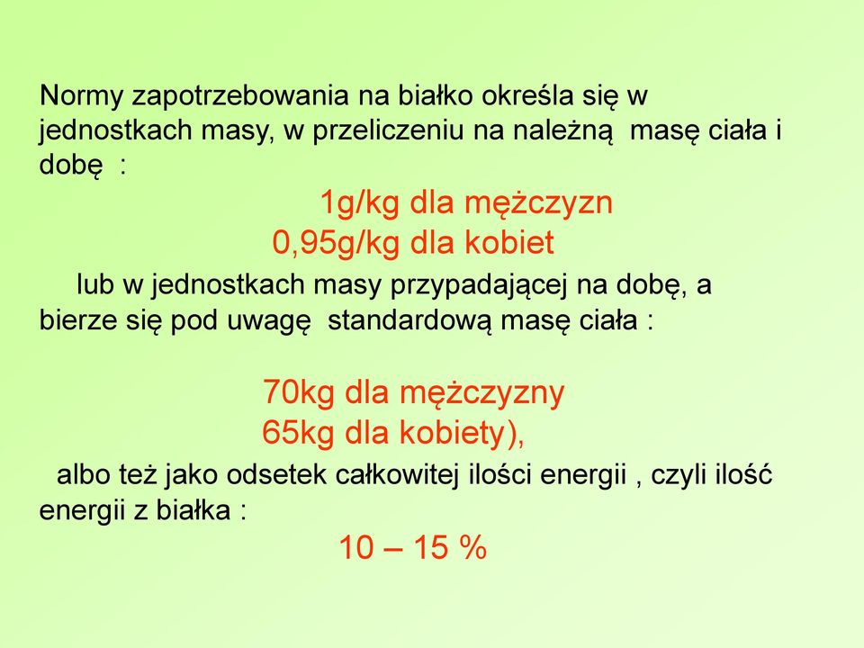 przypadającej na dobę, a bierze się pod uwagę standardową masę ciała : 70kg dla mężczyzny