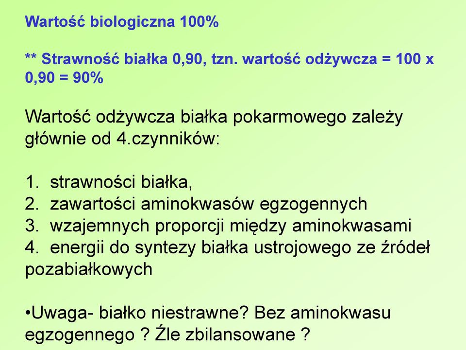 czynników: 1. strawności białka, 2. zawartości aminokwasów egzogennych 3.