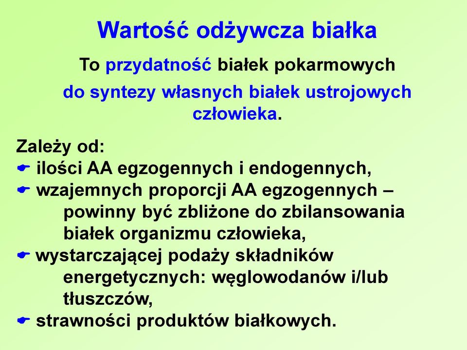 Zależy od: ilości AA egzogennych i endogennych, wzajemnych proporcji AA egzogennych powinny