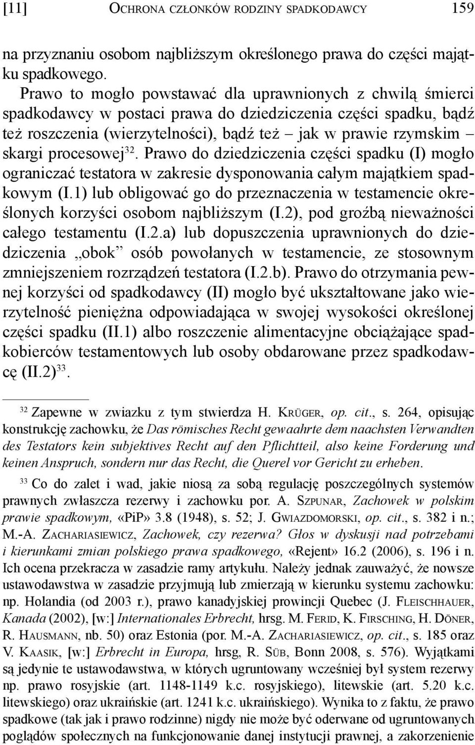 procesowej 32. Prawo do dziedziczenia części spadku (I) mogło ograniczać testatora w zakresie dysponowania całym majątkiem spadkowym (I.