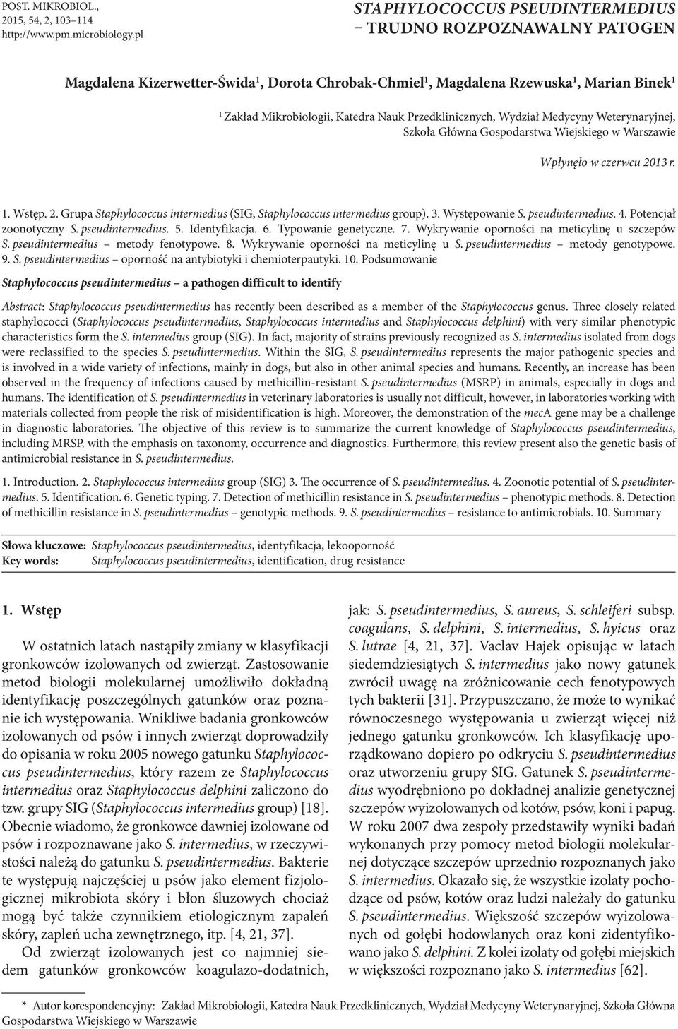 Przedklinicznych, Wydział Medycyny Weterynaryjnej, Szkoła Główna Gospodarstwa Wiejskiego w Warszawie Wpłynęło w czerwcu 2013 r. 1. Wstęp. 2. Grupa Staphylococcus intermedius (SIG, Staphylococcus intermedius group).