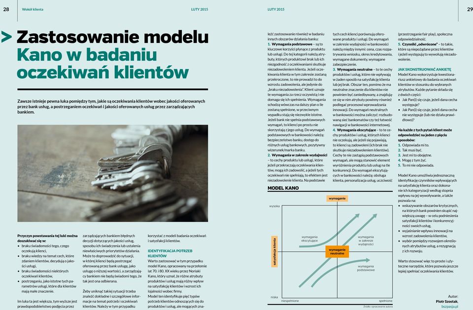 Przyczyn powstawania tej luki można doszukiwać się w: braku świadomości tego, czego oczekują klienci, braku wiedzy na temat cech, które zdaniem klientów, decydują o jakości usługi, braku świadomości