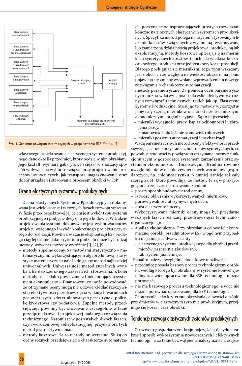 procesem obróbki w ESP. Ocena elastycznych systemów produkcyjnych Ocena Elastycznych Systemów Pprodukcyjnych dokonywana jest wielokrotnie i w różnych fazach rozwoju systemu.