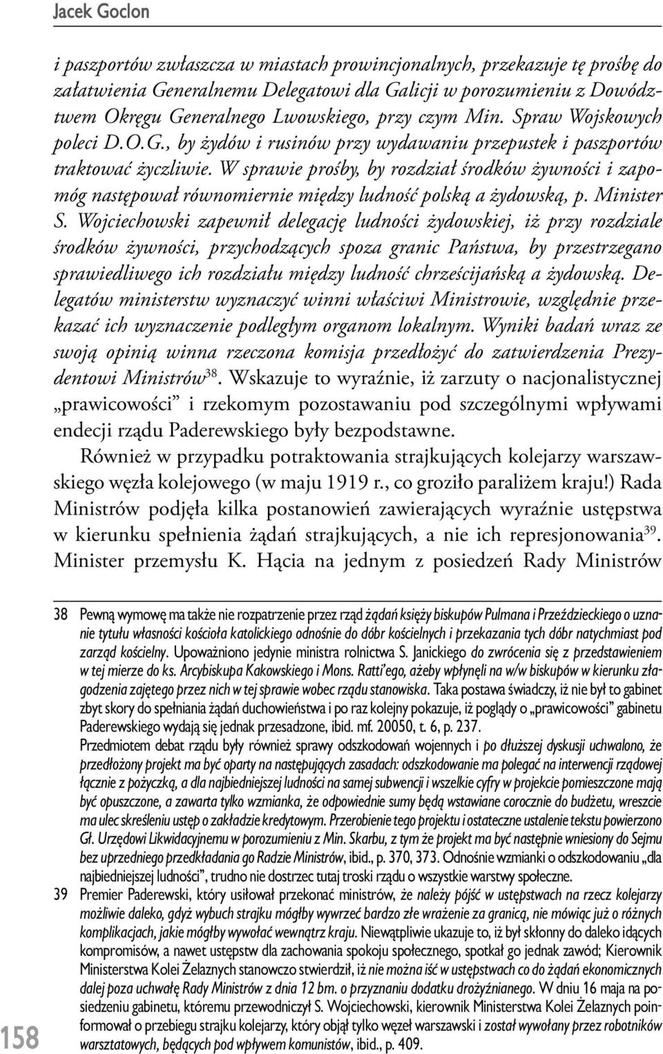 W sprawie prośby, by rozdział środków żywności i zapomóg następował równomiernie między ludność polską a żydowską, p. Minister S.