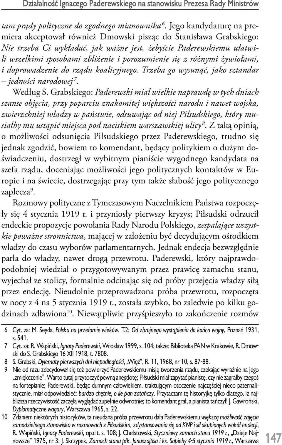 porozumienie się z różnymi żywiołami, i doprowadzenie do rządu koalicyjnego. Trzeba go wysunąć, jako sztandar jedności narodowej 7. Według S.