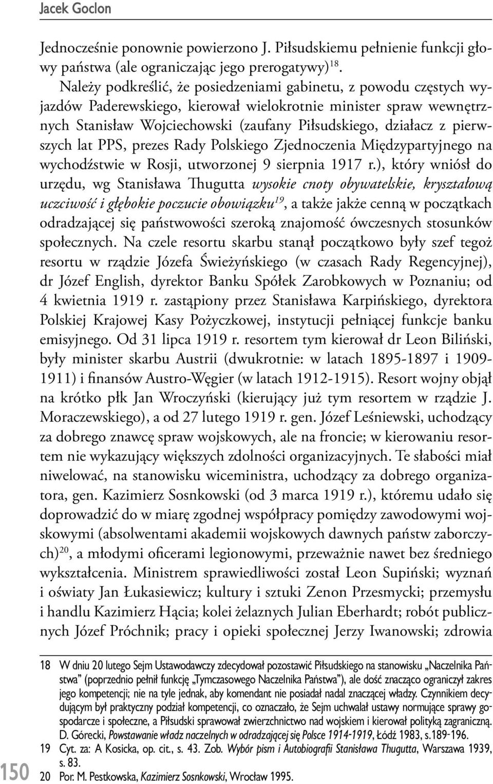 pierwszych lat PPS, prezes Rady Polskiego Zjednoczenia Międzypartyjnego na wychodźstwie w Rosji, utworzonej 9 sierpnia 1917 r.