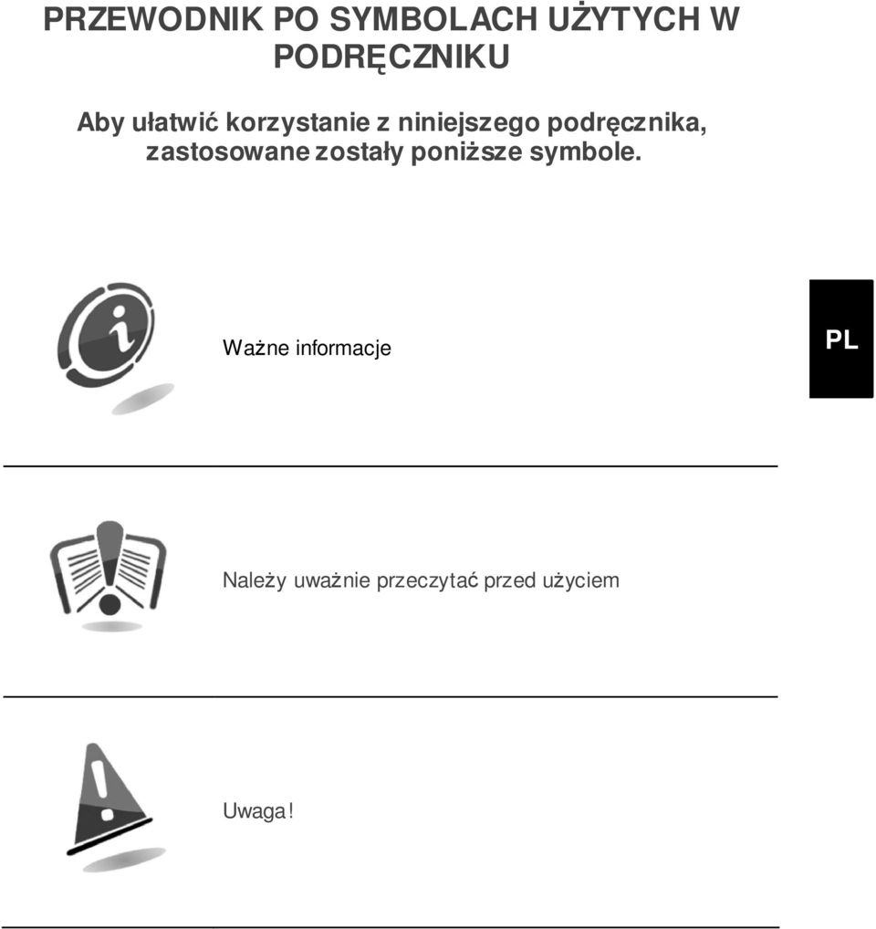 zastosowane zostały poniższe symbole.