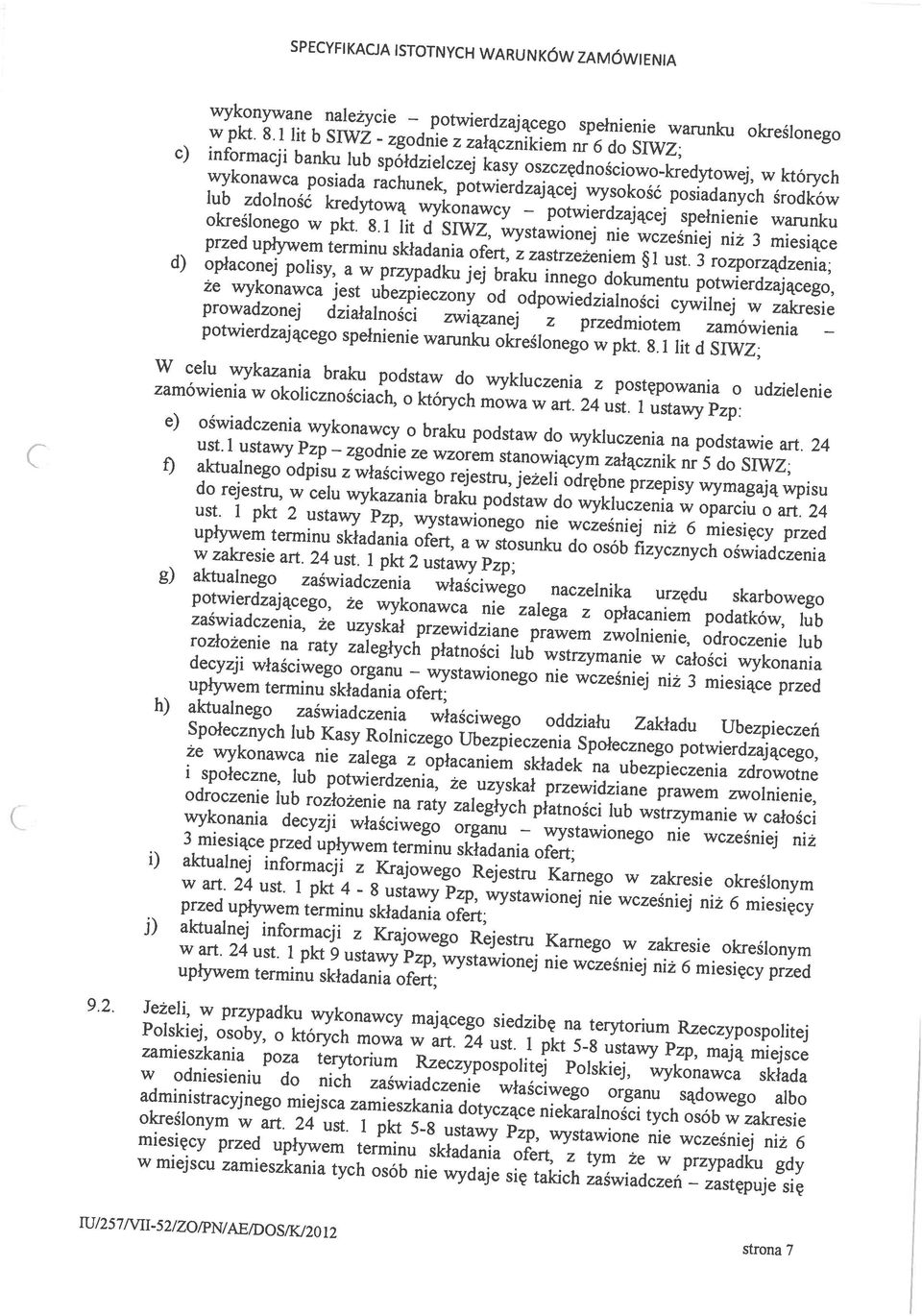 polisy, a w przypadku jej braku innego dokumentu potwierdzającego, lub zdolność kredytową wykonawcy c) informacji banku lub spółdzielczej kasy oszczędnościowo-kredytowej, w których wykonywane