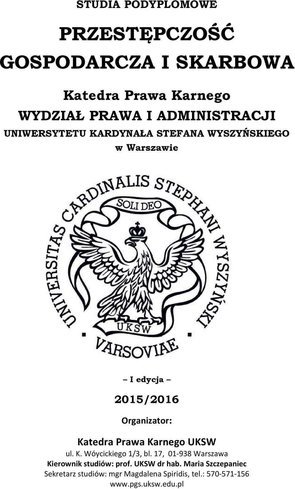 Katedra Prawa Karnego UKSW ul. K. Wóycickiego 1/3, bl. 17, 01-938 Warszawa Kierownik studiów: prof.