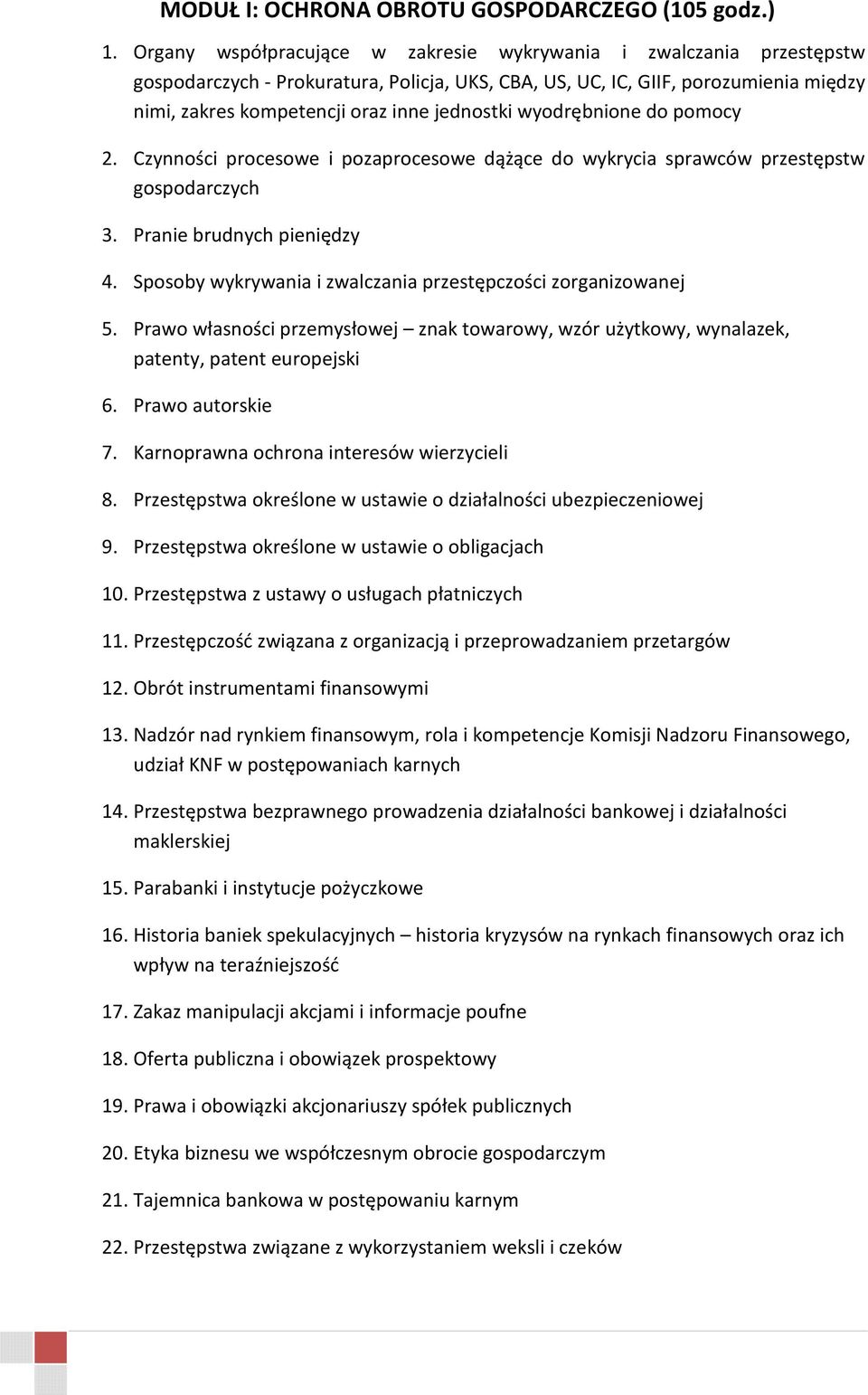 wyodrębnione do pomocy 2. Czynności procesowe i pozaprocesowe dążące do wykrycia sprawców przestępstw gospodarczych 3. Pranie brudnych pieniędzy 4.