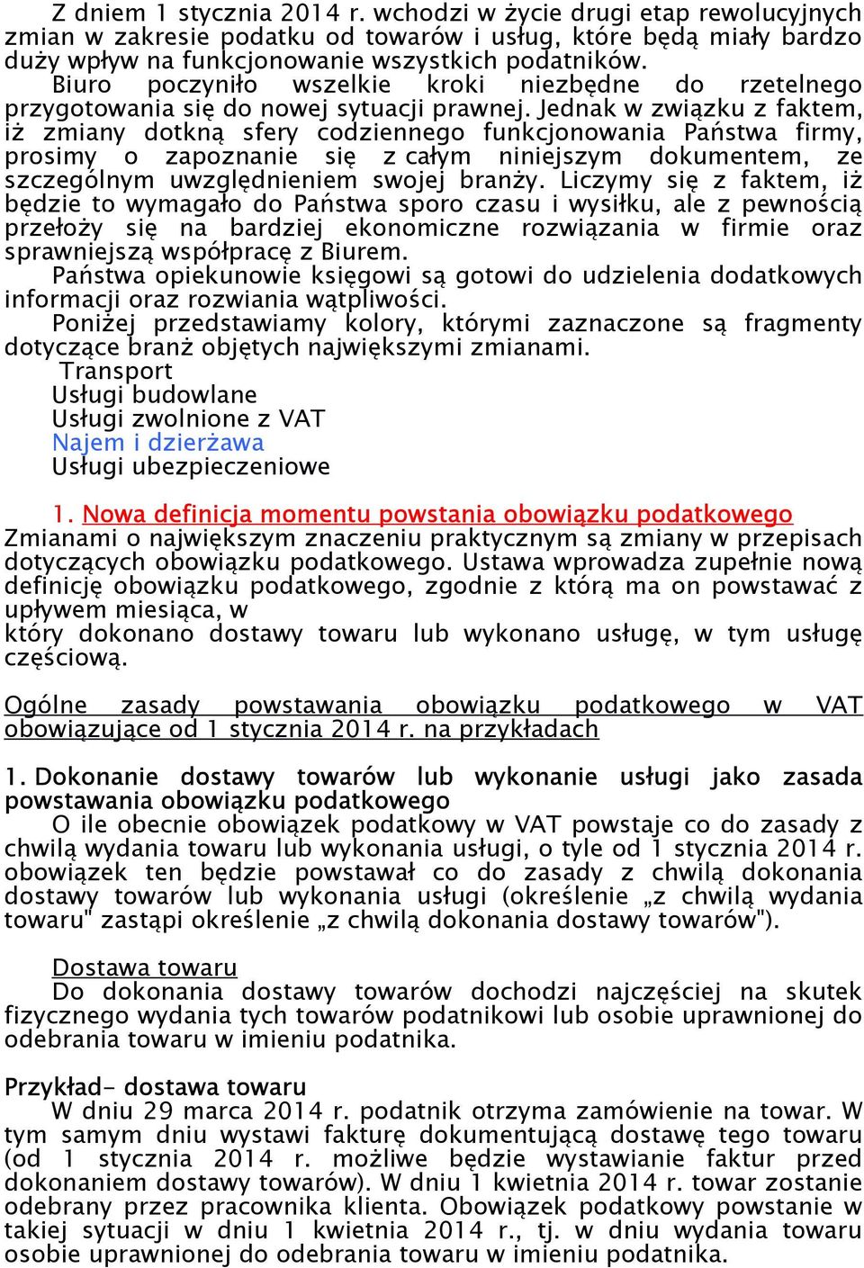 Jednak w związku z faktem, iż zmiany dotkną sfery codziennego funkcjonowania Państwa firmy, prosimy o zapoznanie się z całym niniejszym dokumentem, ze szczególnym uwzględnieniem swojej branży.