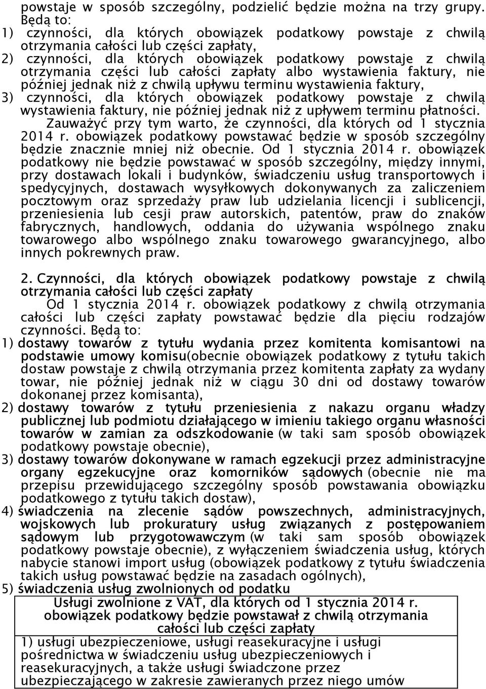 całości zapłaty albo wystawienia faktury, nie później jednak niż z chwilą upływu terminu wystawienia faktury, 3) czynności, dla których obowiązek podatkowy powstaje z chwilą wystawienia faktury, nie