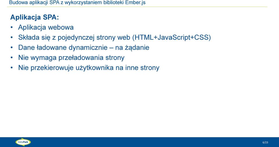 web (HTML+JavaScript+CSS) Dane ładowane dynamicznie na żądanie Nie