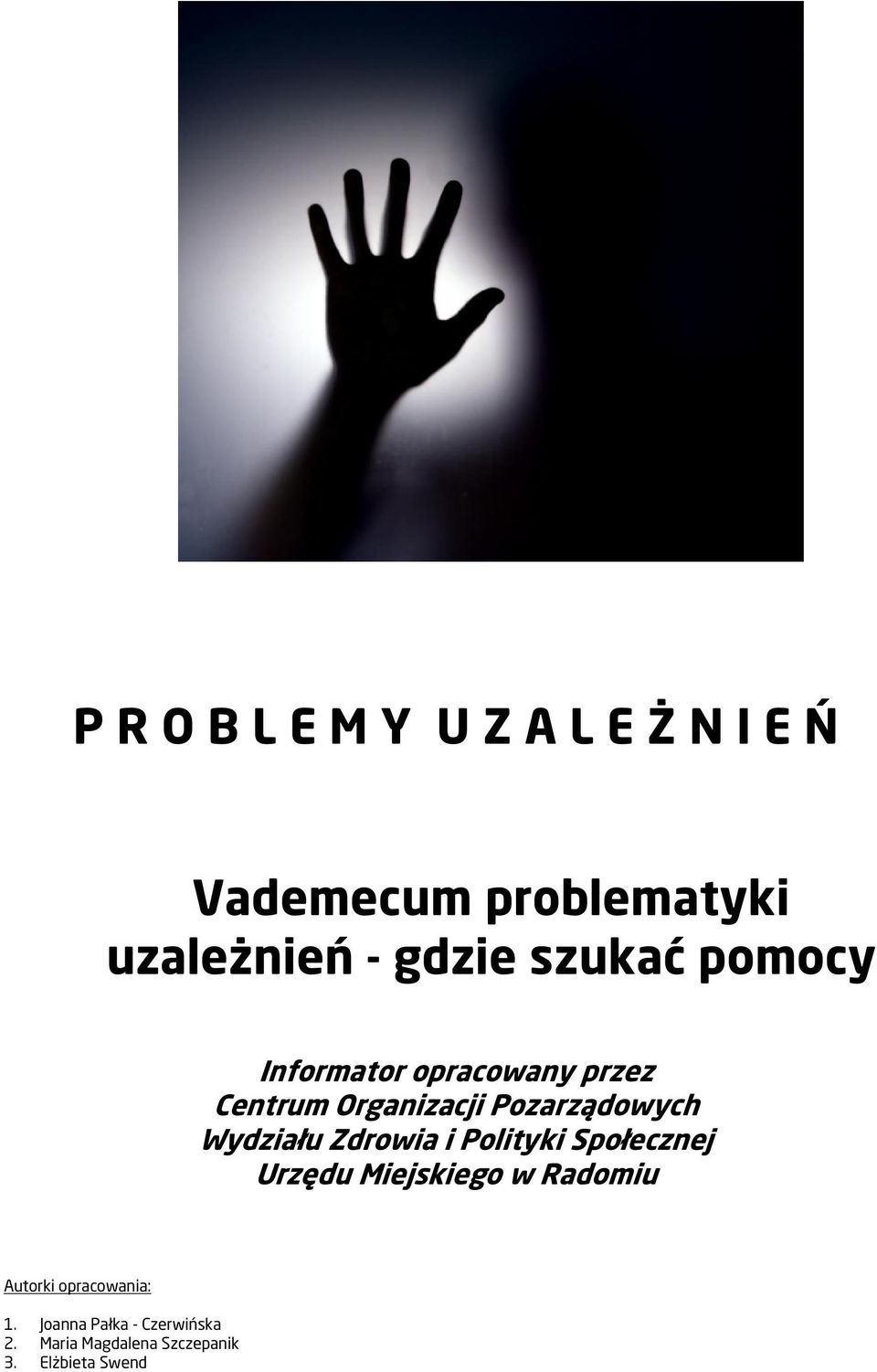 Polityki Społecznej Urzędu Miejskiego w Radomiu Autorki opracowania: 1.