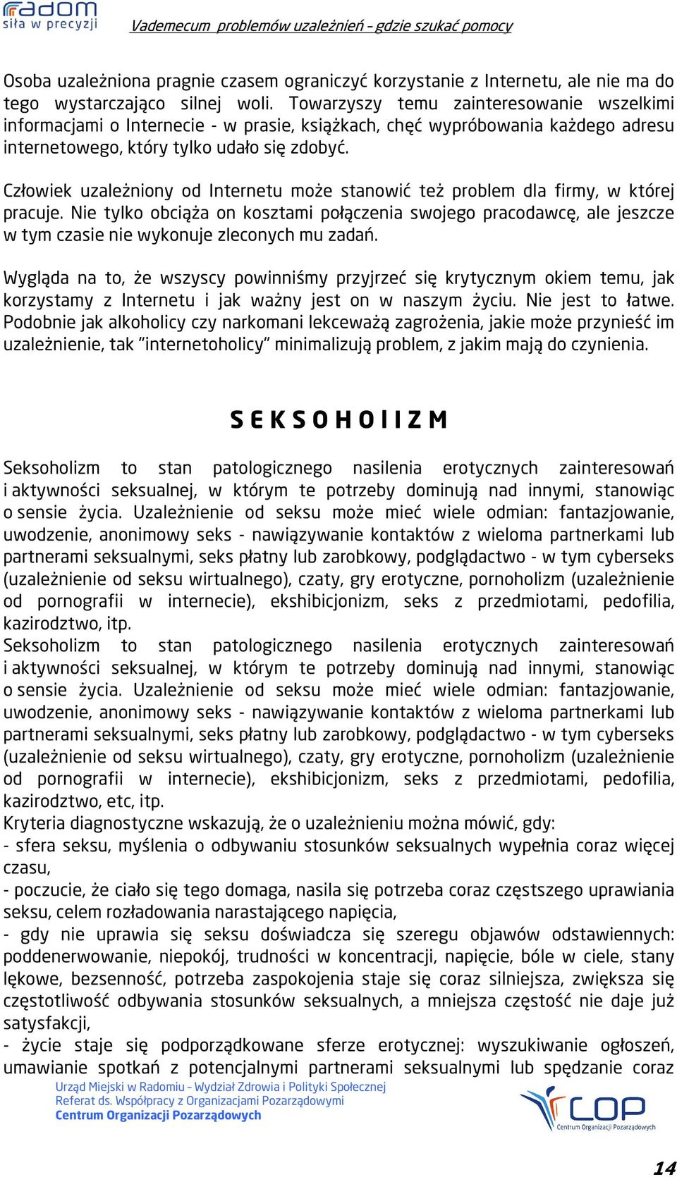 Człowiek uzależniony od Internetu może stanowić też problem dla firmy, w której pracuje.