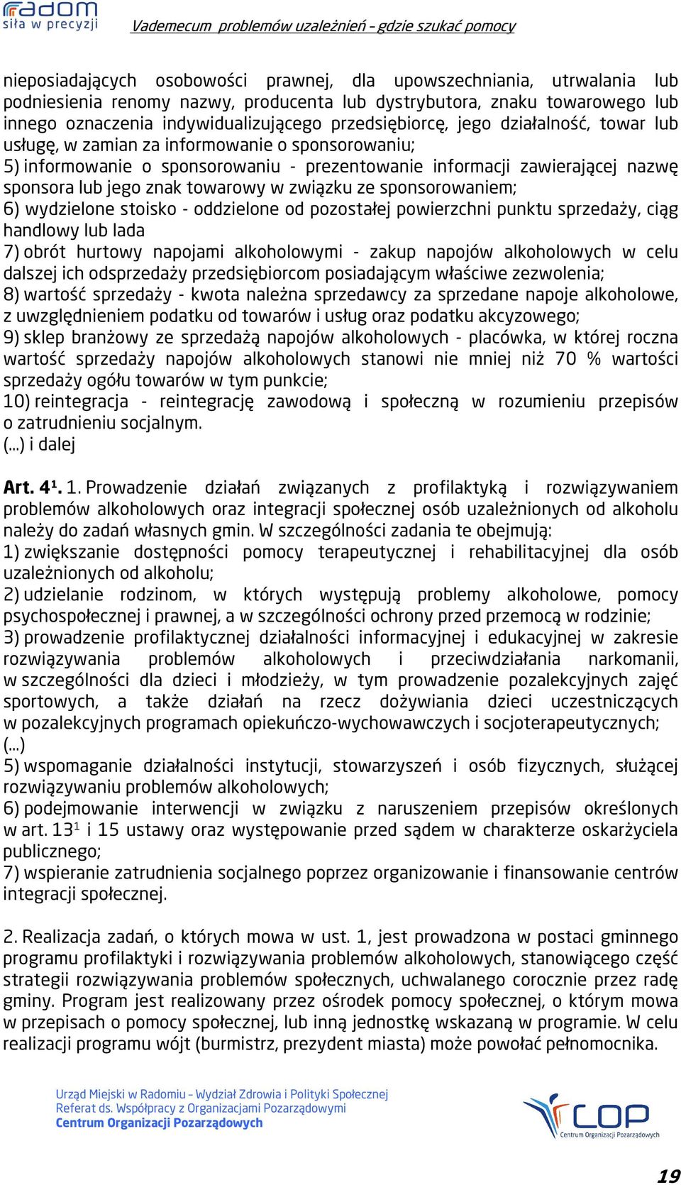 towarowy w związku ze sponsorowaniem; 6) wydzielone stoisko - oddzielone od pozostałej powierzchni punktu sprzedaży, ciąg handlowy lub lada 7) obrót hurtowy napojami alkoholowymi - zakup napojów