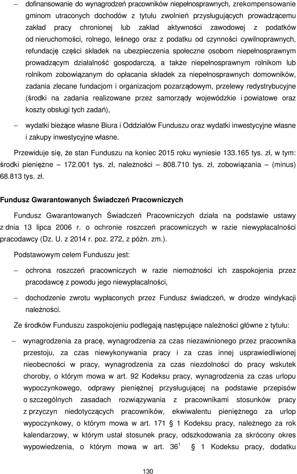 działalność gospodarczą, a także niepełnosprawnym rolnikom lub rolnikom zobowiązanym do opłacania składek za niepełnosprawnych domowników, zadania zlecane fundacjom i organizacjom pozarządowym,